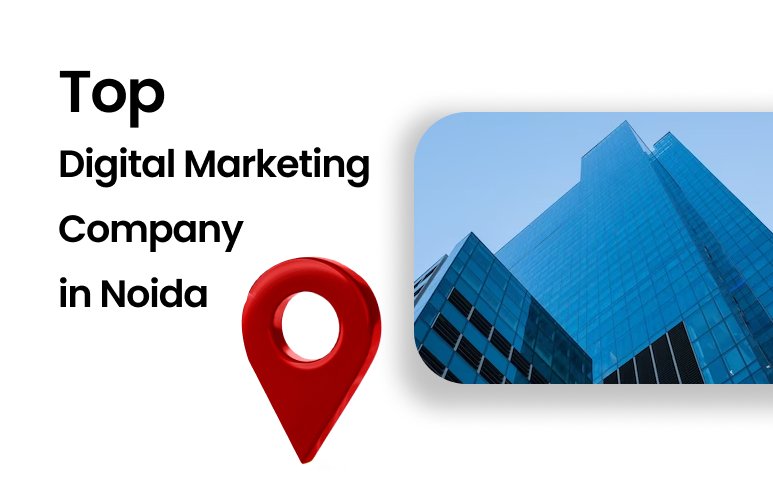 Top digital marketing company in Noida